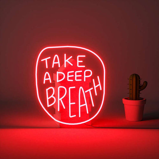 Take A Deep Breath Neon Sign