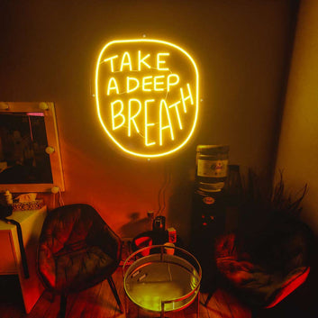 Take A Deep Breath Neon Sign