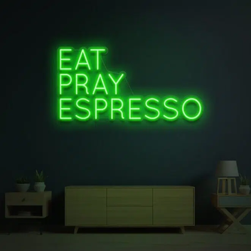 EAT PRAY ESPRESSO NEON SIGN