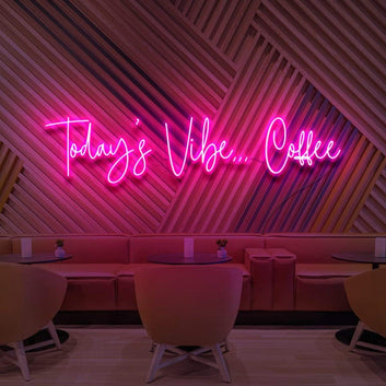 "TODAY'S VIBE.. COFFEE''NEONSIGN FOR CAFES