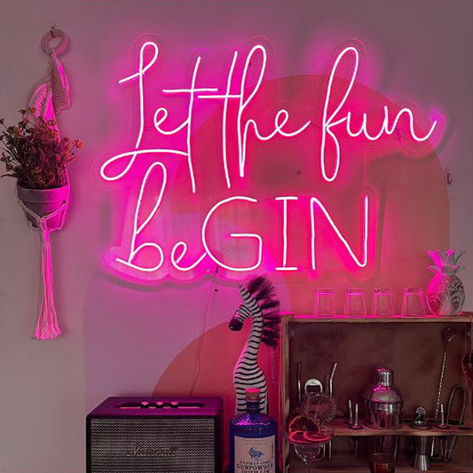 Let the fun beGIN Neon Sign