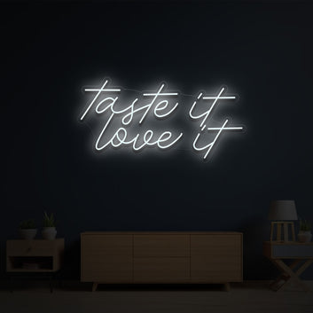 TASTE IT LOVE IT NEON SIGN