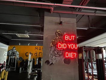 But Did You Die Neon Sign YNeon