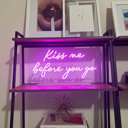 Kiss Me Before You Go Neon Sign