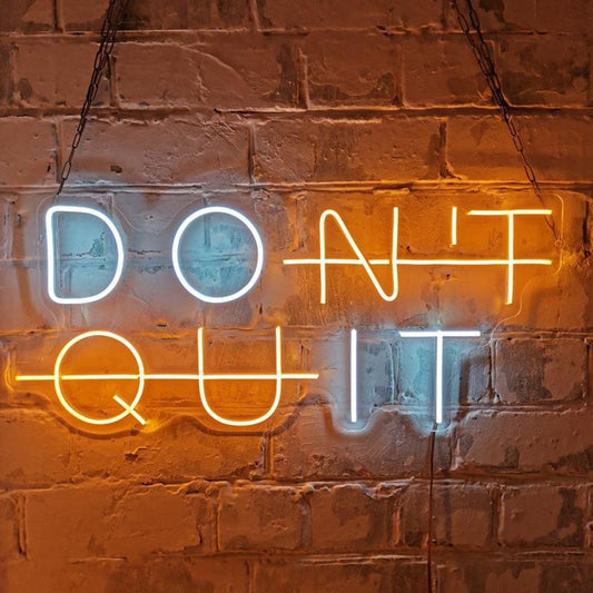 Don't quit Neon Sign