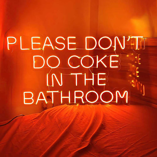 Please Don't Do Coke In The Bathroom Neon Sign