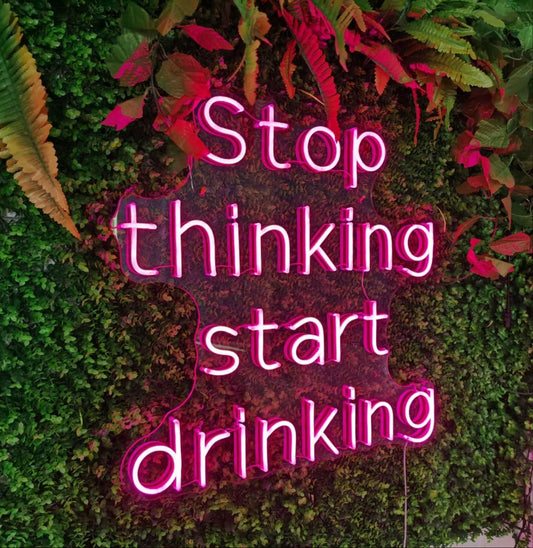 Stop Thinking Start Drinking Led Neon Sign