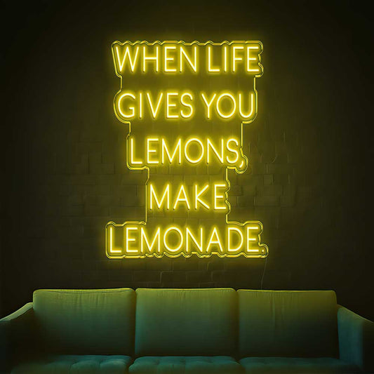 When Life Gives You Lemons Make Lemonade Neon Sign