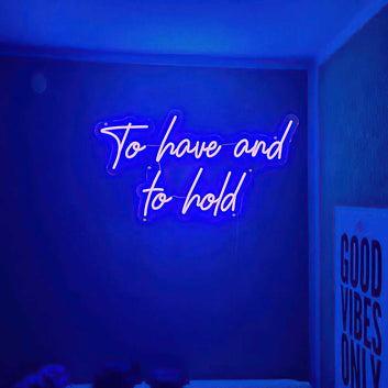 To Have And To Hold Neon Sign