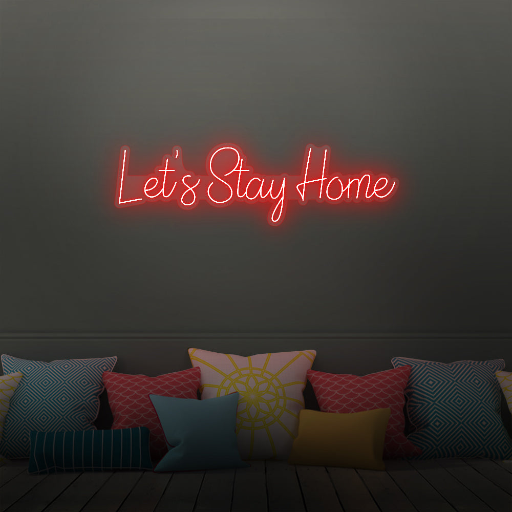 Let's Stay Home Neon Sign Yneon