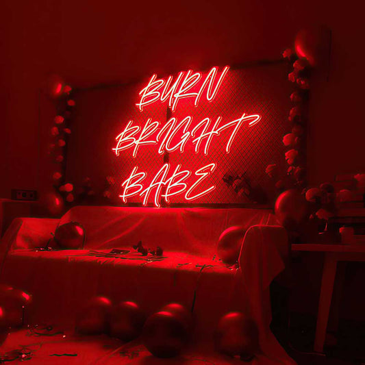 Burn Bright Babe Neon Sign