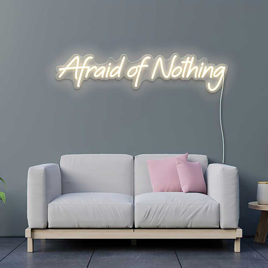 Afraid of Nothing Neon Sign