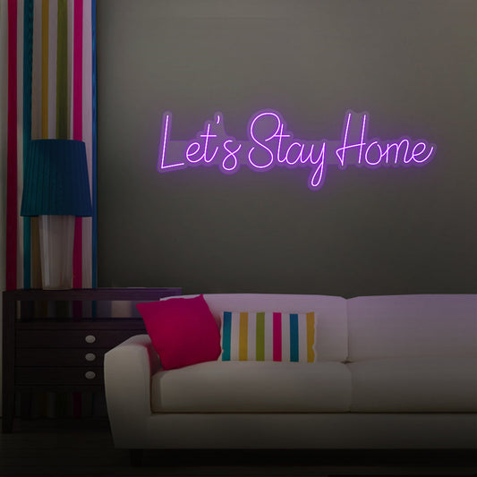 Let's Stay Home Neon Sign For Room