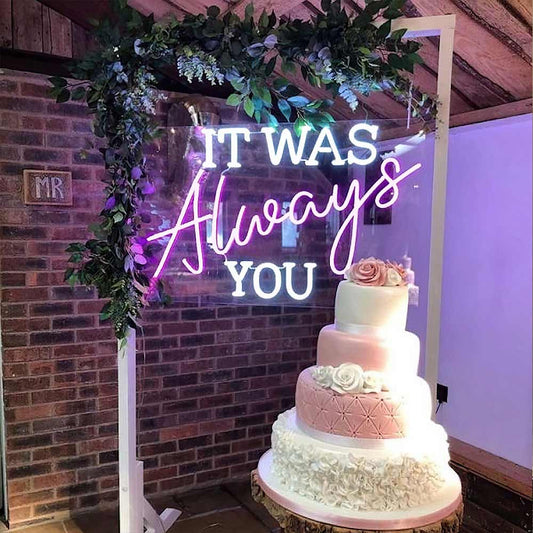 It Was Always You Wedding Neon Sign