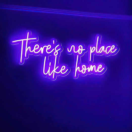 There's No Place Like Home Neon Sign