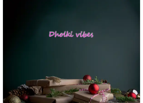 Custom Neon: Dholki vibes