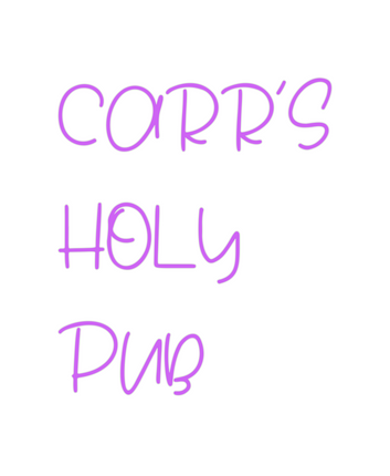 Custom Neon: CARR’S
HOLY
PUB