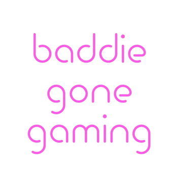 Custom Neon: baddie 
gone ...