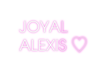 Custom Neon: JOYAL 
ALEXIS ♡