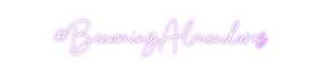 Custom Neon: #BecomingAlme...