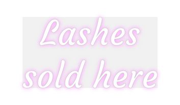 Custom Neon: Lashes 
sold ...